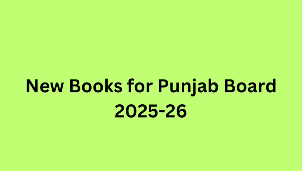 New Books for Punjab Board 2025-26 New Books for Punjab Board 2025-26