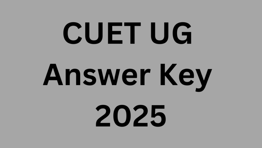 CUET UG Answer Key 2025 CUET UG Answer Key 2025