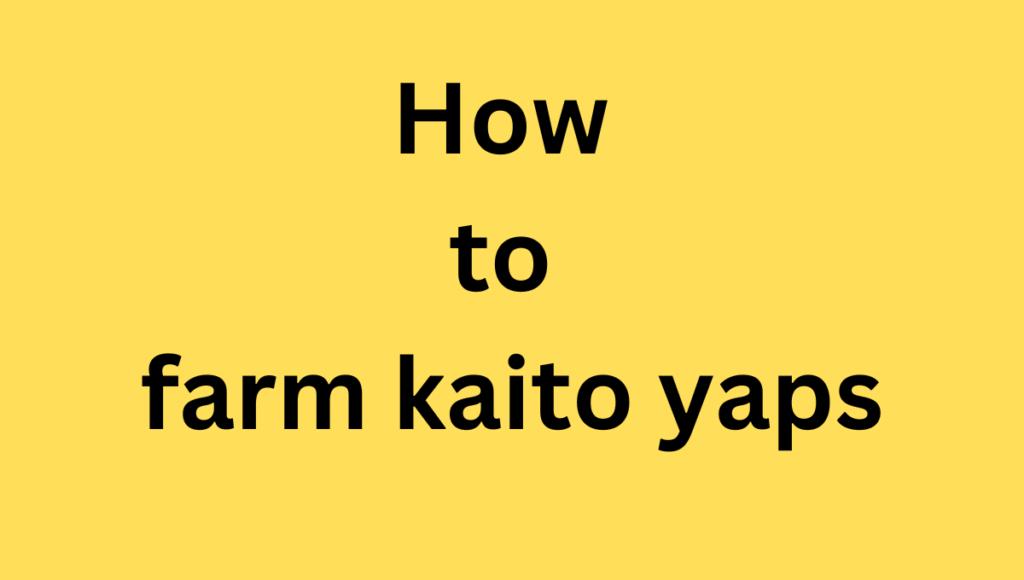 How to farm kaito yaps