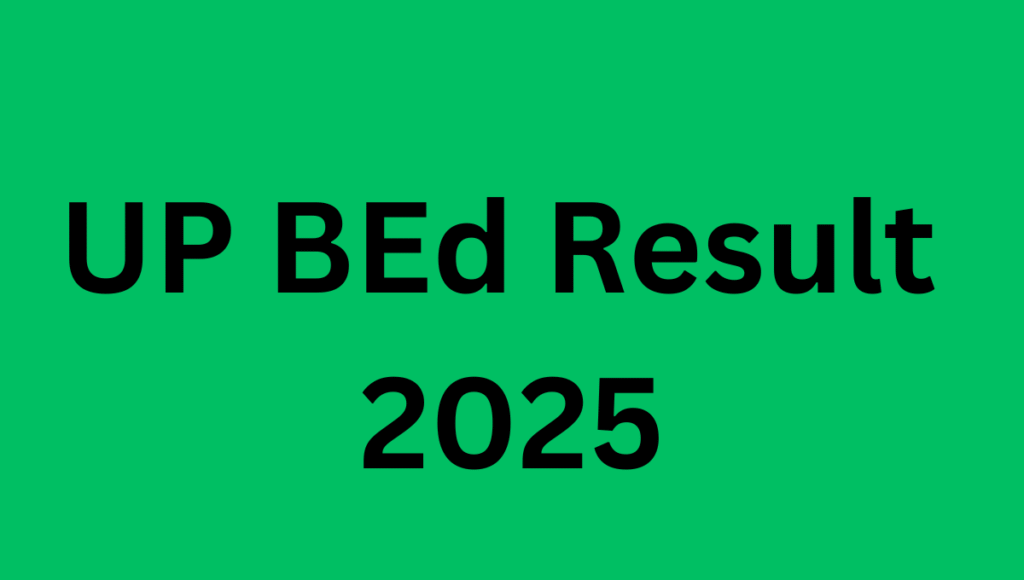 UP BEd Result 2025 UP BEd Result 2025