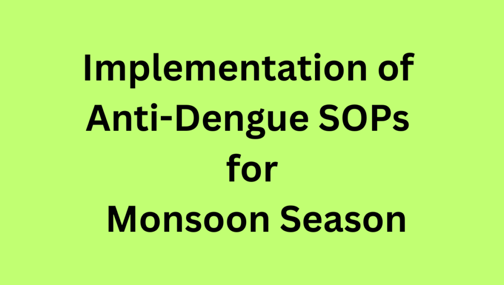 Implementation of Anti-Dengue SOPs for Monsoon Season