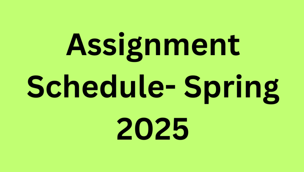 Assignment Schedule - Spring 2025 Assignment Schedule - Spring 2025