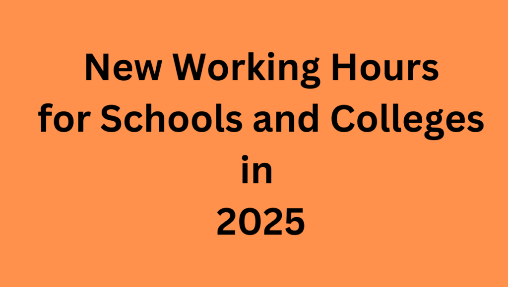New Working Hours for Schools and Colleges in 2025